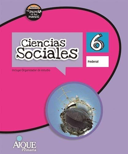 Ciencias Sociales 6 - El Nuevo Mundo En Tus Manos Federal - 