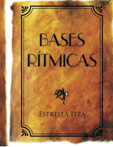 Bases rítmicas, de Diez , María Estrella Itza.. Editorial CALIGRAMA, tapa blanda, edición 1.0 en español, 2015