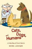 Libro Cats, Dogs, And Humans : A Collection Of Short Stor...