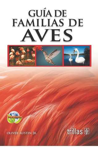 Guía De Familias De Aves Serie: Guías De La Naturaleza, De Austin, Oliver Jr.., Vol. 1. Editorial Trillas, Tapa Blanda En Español, 1994