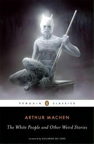 The White People And Other Weird Stories, De Arthur Machen. Editorial Penguin Books Ltd, Tapa Blanda En Inglés