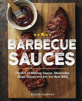 Libro Barbecue Sauces : The Art Of Making Sauces, Marinad...