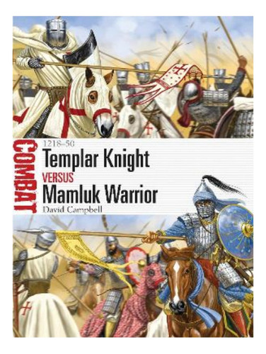 Templar Knight Vs Mamluk Warrior - David Campbell. Eb19