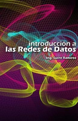 Libro Introduccion A Las Redes De Datos - Sucre H Ramirez