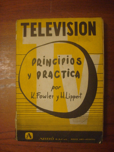 Televisión - Principios Y Práctica - Fowler / Lippert