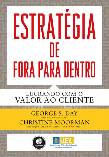 Estratégia de Fora para Dentro: Lucrando com o Valor ao Cliente, de Day, George S.. Bookman Companhia Editora Ltda., capa mole em português, 2013