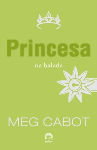 Princesa na balada (Vol. 7 O diário da Princesa), de Cabot, Meg. Série O Diário da princesa (7), vol. 7. Editora Record Ltda., capa mole em português, 2006