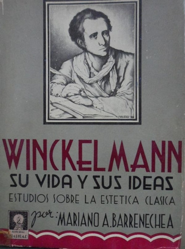 Winckelmann Su Vida Y Sus Ideas Mariano Barrenechea