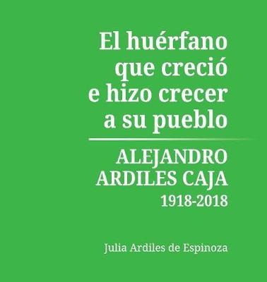 Libro El Hu Rfano Que Creci E Hizo Crecer A Su Pueblo - J...