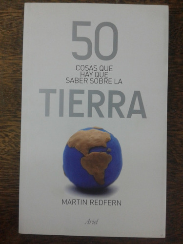 50 Cosas Que Hay Que Saber Sobre La Tierra * Martin Redfern 