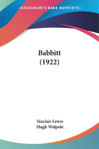 Babbitt (1922), De Lewis, Sinclair., Vol. 1. Editorial Kessinger Pub Llc, Tapa Blanda En Inglés