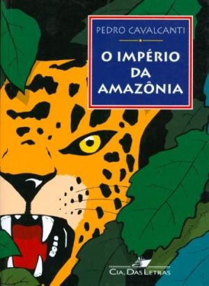 O Imperio Da Amazonia Pedro Cavalcanti
