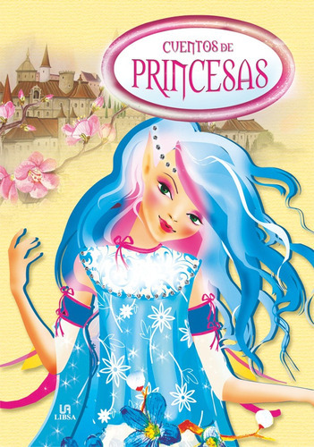 Cuentos De Princesas, De Castillo, Blanca. Editorial Libsa, Tapa Dura En Español