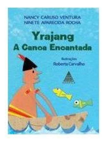Yrajang : A Canoa Encantada, De Nancy Caruso Ventura. Editora Noovha America, Capa Mole Em Português