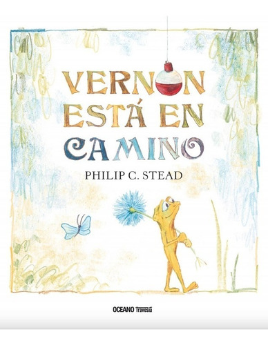 Vernon Está En Camino. Philip C. Stead - Océano Travesía