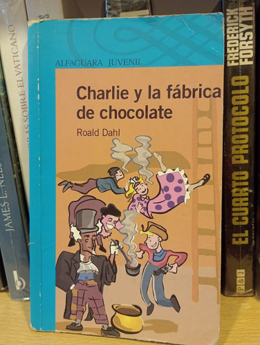Charlie Y La Fabrica De Chocolate - Roald Dahl - Alfaguara
