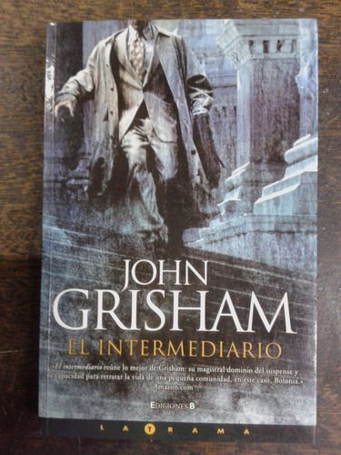 El Intermediario * John Grisham * Ediciones B *