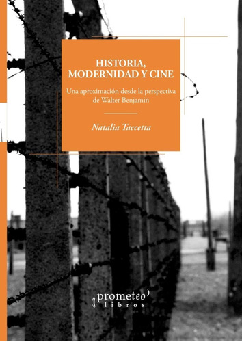 Historia, Modernidad Y Cine - Natalia Taccetta