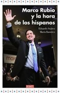 Marco Rubio Y El Auge De Los Hispanos - Suarez,eduardo