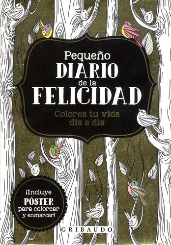 Pequeño Diario De La Felicidad. Colorea Tu Vida Día A Día 