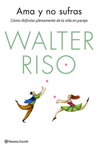 Ama Y No Sufras, De Riso, Walter. Editorial Zenith, Tapa Blanda En Español