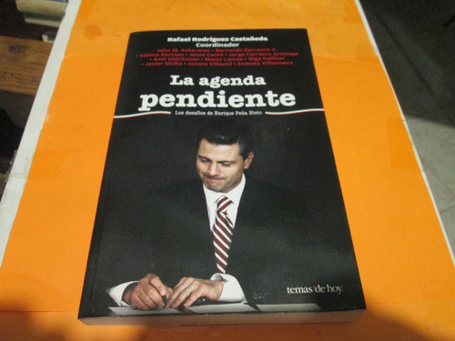 La Agenda Pendiente Los Desafíos De Enrique Peña Nieto 2013