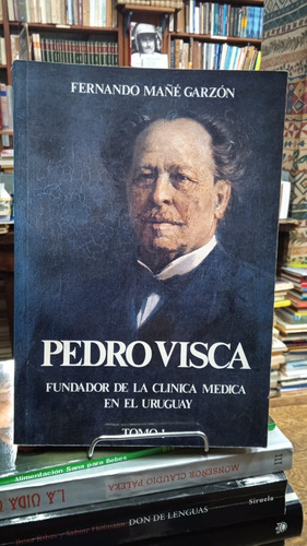 Pedro Visca - Fundador De La Clinica Medica En El Uruguay 