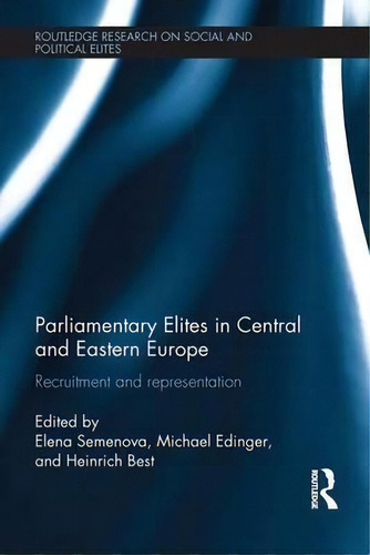 Parliamentary Elites In Central And Eastern Europe, De Elena Semenova. Editorial Taylor Francis Ltd, Tapa Blanda En Inglés