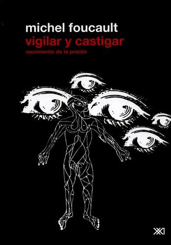 Libro Vigilar Y Castigar (2ª Ed) Nacimiento De La Prisión