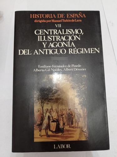 Vii Centralismo Ilustración Y Agonía Del Antiguo Régimen 