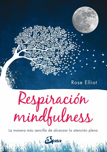 Respiracion Mindfulness. La Manera Mas Sencilla De Alcanzar La Atencion Plena, De Elliot, Rosa. Editorial Oceano / Gaia, Tapa Blanda En Español, 2018