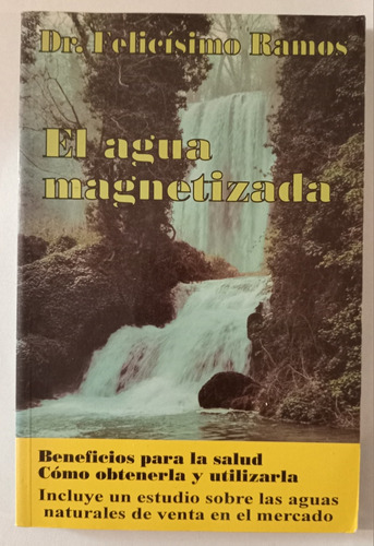 El Agua Magnetizada- Beneficios Salud- Dr. Felicisimo Ramos 