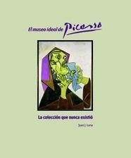 Museo Ideal De Picasso La Coleccion Que Nunca Existio [cast