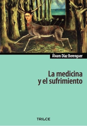 La Medicina Y El Sufrimiento - Álvaro Díaz Berenguer