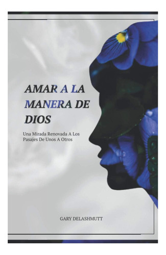 Libro: Amar A La Manera De Dios: Una Mirada Renovada A Los A