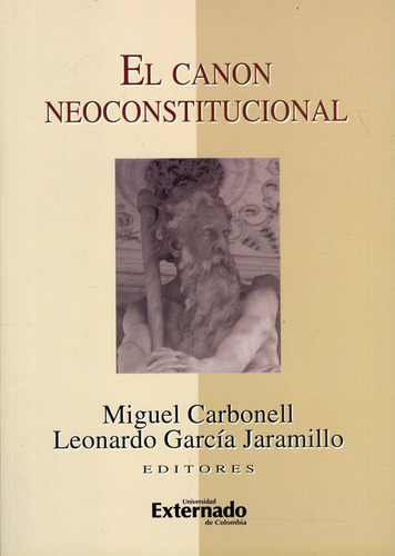 El Canon Neoconstitucional: El canon neoconstitucional, de Varios autores. Serie 9587104691, vol. 1. Editorial U. Externado de Colombia, tapa blanda, edición 2010 en español, 2010