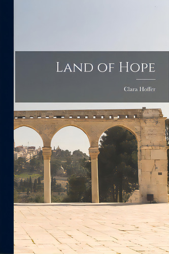Land Of Hope, De Hoffer, Clara. Editorial Hassell Street Pr, Tapa Blanda En Inglés