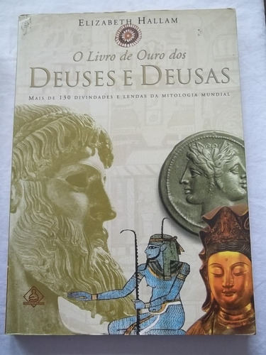 Livro - O Livro De Ouro Dos Deuses E Deusas Elizabeth Hallam