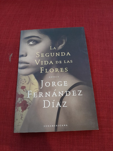 La Segunda Vida De Las Flores - Jorge Fernández Díaz