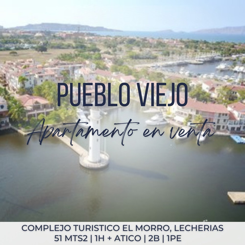 Pueblo Viejo, Complejo Turistico El Morro, Lecheria | Venta Apto | 51 Mts2 | 1h + Atico | 2b | 1pe | 65.000$ 