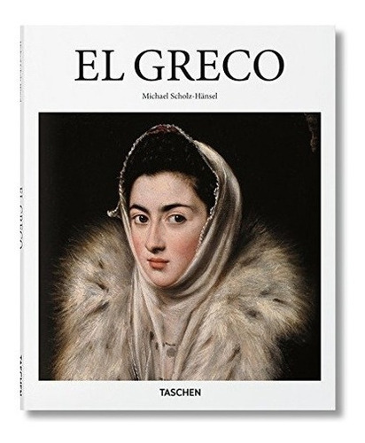 El Greco - Scholz Hansel, Michel, De Scholz Hansel, Michel. Editorial Taschen En Español