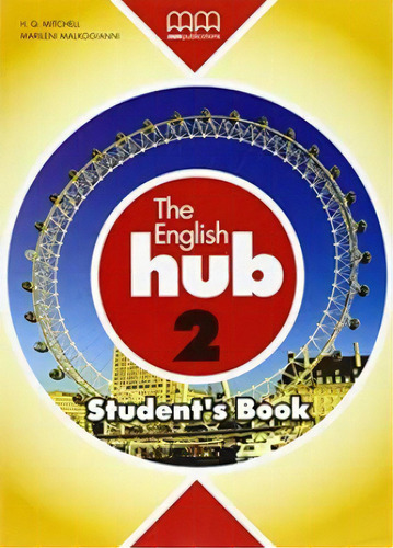 The English Hub 2 ( Brit.) Student's Book, De Anónimo. Editorial Mm Publications, Tapa Blanda En Inglés