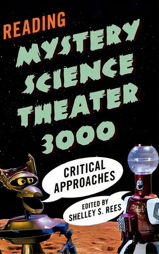 Reading Mystery Science Theater 3000, De Shelley S. Rees. Editorial Scarecrow Press, Tapa Dura En Inglés
