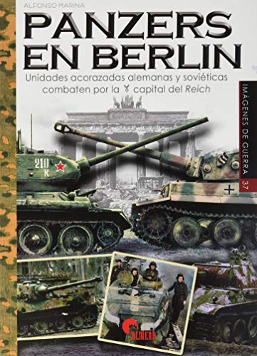 Panzers En Berlín : Unidades Acorazadas Alemanas Y Soviética
