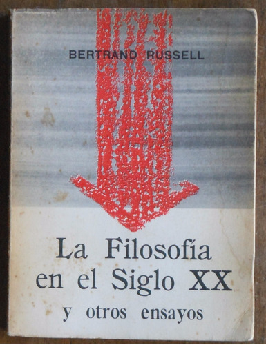 Bertrand Russell  La Filosofía En El Siglo Xx Y Otros Ensayo