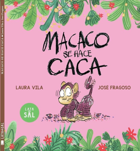 Macaco se hace caca, de Fragoso, Jose. Editorial LATA DE SAL, tapa dura en español