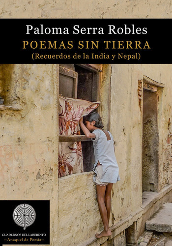 Poemas sin tierra. Recuerdos de la India y Nepal, de Serra Robles, Paloma. Editorial Cuadernos del Laberinto, tapa blanda en español