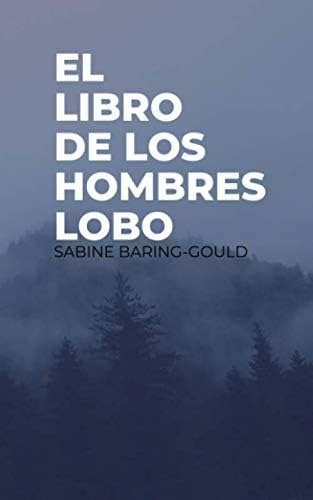 Libro: El Libro De Los Hombres Lobo (spanish Edition)