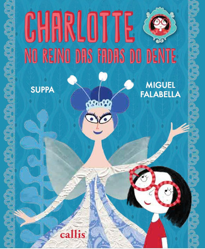 Charlotte no Reino das Fadas dos Dentes, de Falabella, Miguel. Callis Editora Ltda., capa mole em português, 2018