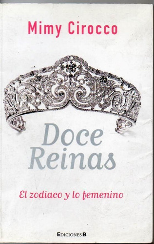 Doce Reinas El Zodicaco  - Mimy Cirocco - Ediciones B - A417